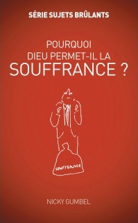 Pourquoi Dieu permet-il la souffrance ?