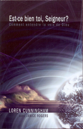 Est-ce bien toi Seigneur ? Comment entendre la voix de Dieu