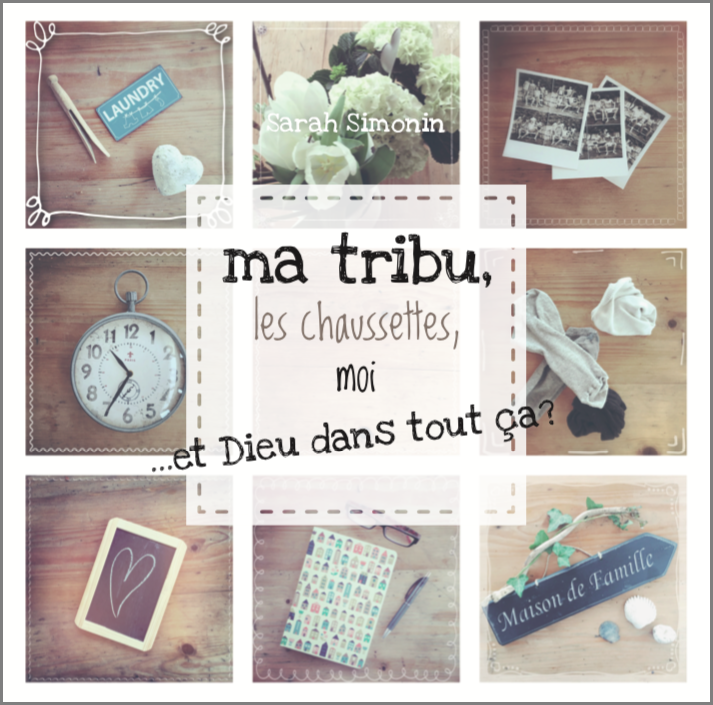 Ma tribu, les chausettes, moi ...et Dieu dans tout ça ?