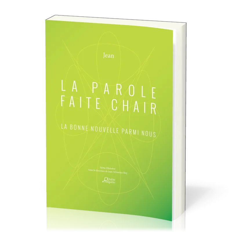 Parole faite chair (La) - La bonne nouvelle parmi nous - Jean