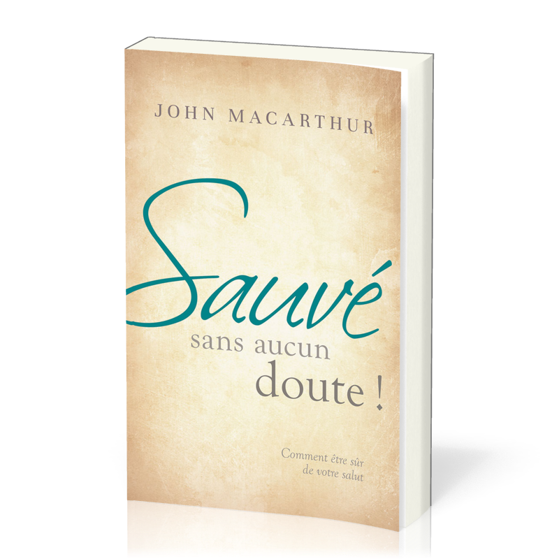 SAUVE SANS AUCUN DOUTE - COMMENT ETRE SUR DE VOTRE SALUT