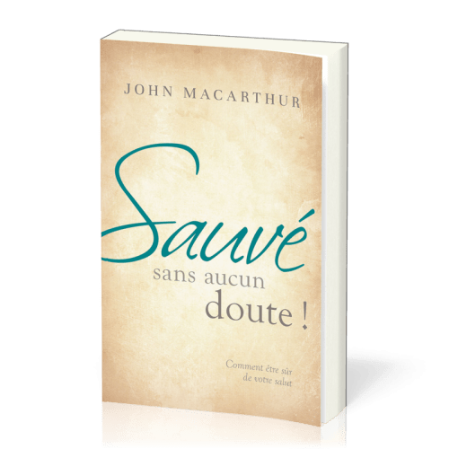 SAUVE SANS AUCUN DOUTE - COMMENT ETRE SUR DE VOTRE SALUT