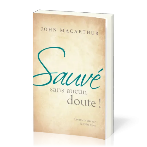 SAUVE SANS AUCUN DOUTE - COMMENT ETRE SUR DE VOTRE SALUT
