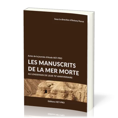 Manuscrits de la Mer Morte- Au lendemain de leur 70ème anniversaire