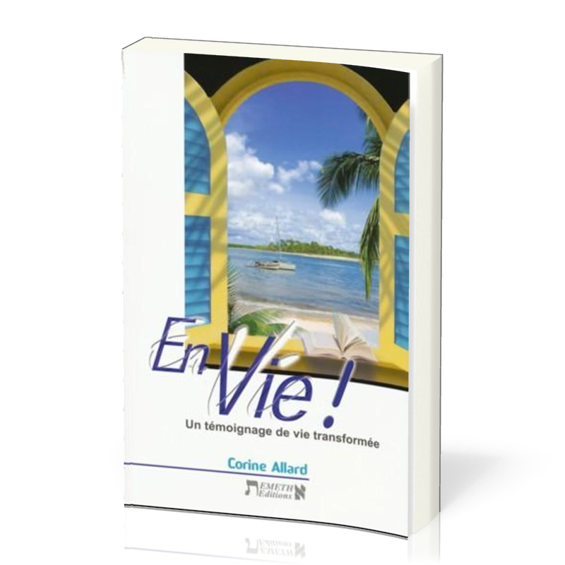 EN VIE ! UN TEMOIGNAGE DE VIE TRANSFORMEE