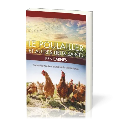POULAILLER ET AUTRES LIEUX SAINTS (LE). CE QUE DIEU FAIT DANS LES ENDROITS LES PLUS INATTENDUS