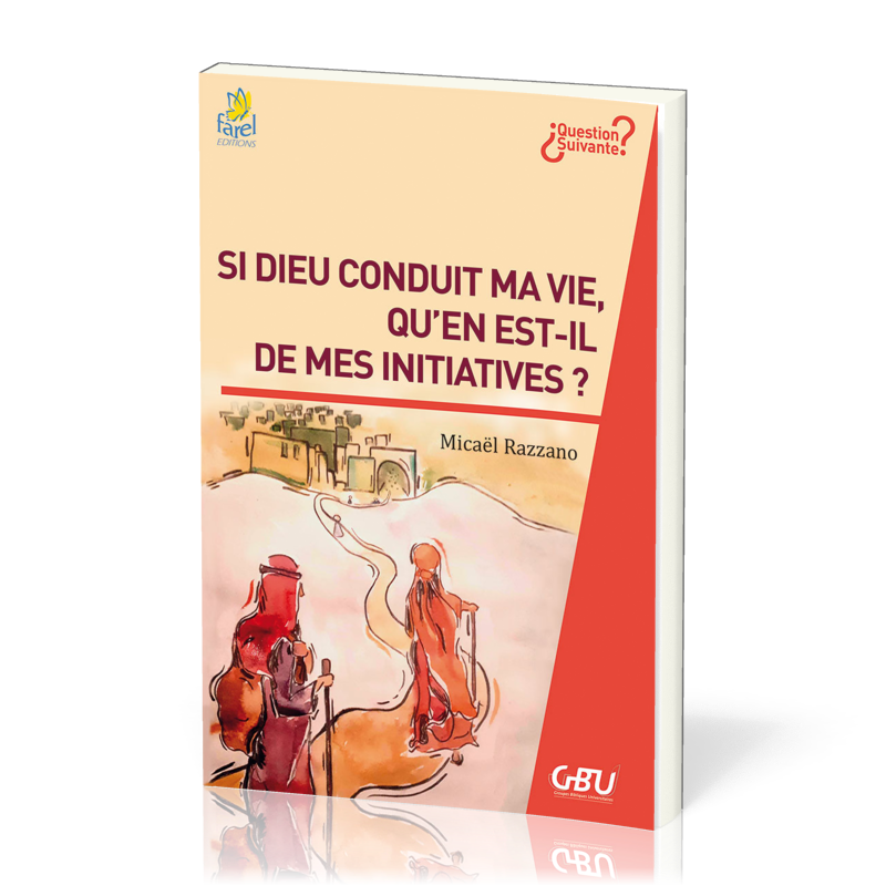 Si Dieu conduit ma vie, qu'en est-il de mes initiatives?