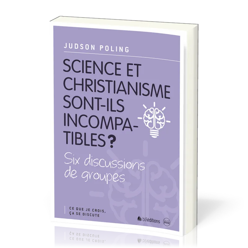 SCIENCE ET CHRISTIANISME SONT-ILS INCOMPATIBLES ? - SIX DISCUSSIONS DE GROUPES