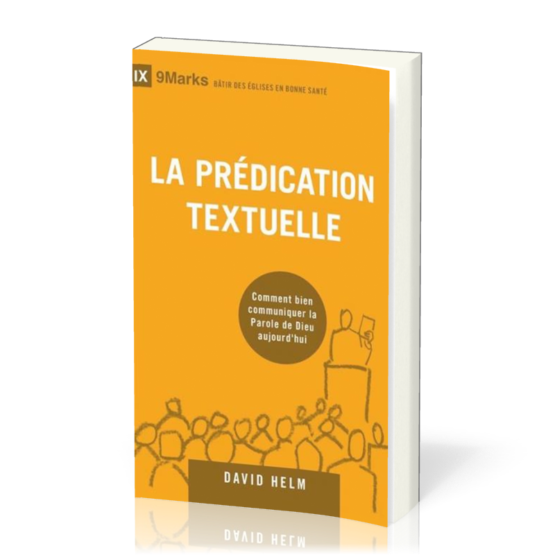 Prédication textuelle (La) - Comment bien communiquer la Parole de Dieu aujourd'hui