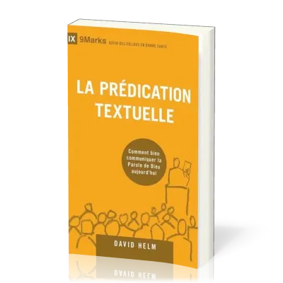 Prédication textuelle (La) - Comment bien communiquer la Parole de Dieu aujourd'hui