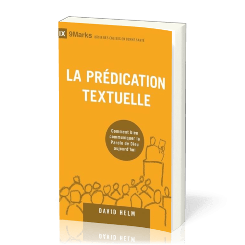Prédication textuelle (La) - Comment bien communiquer la Parole de Dieu aujourd'hui
