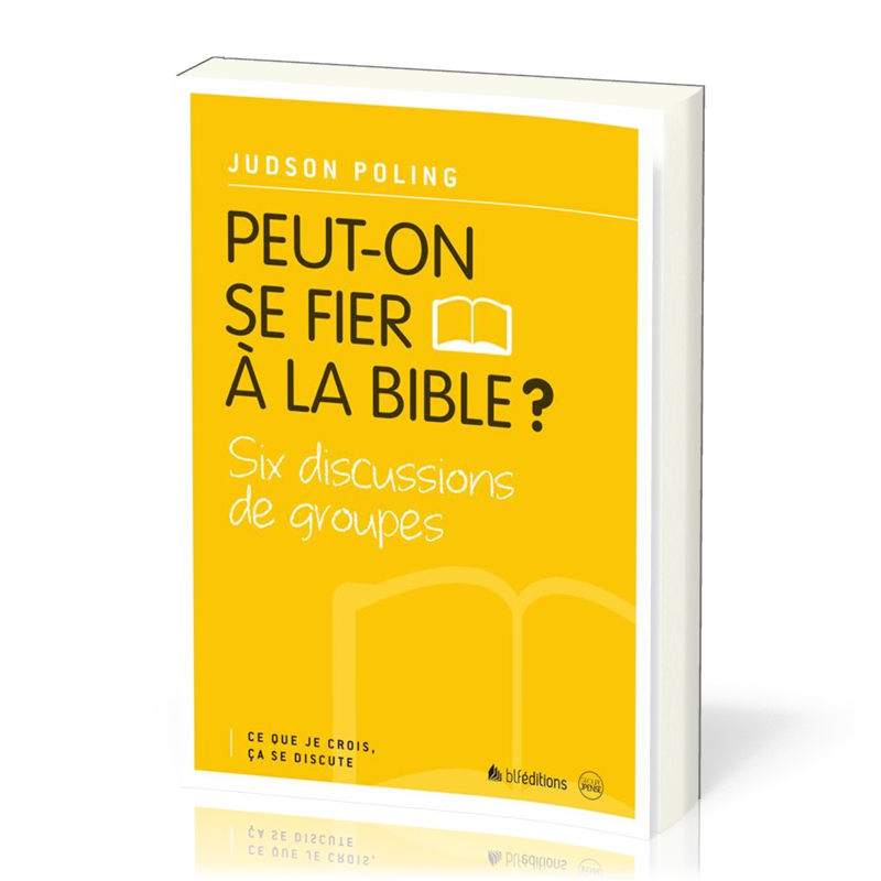 PEUT-ON SE FIER A LA BIBLE?