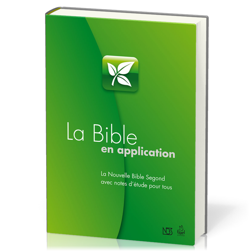 BIBLE (LA) EN APPLICATION - LA NOUVELLE BIBLE SEGOND AVEC NOTES D'ÉTUDE AVEC NOTES D'ETUDE POUR TOUS