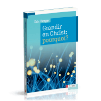 Grandir en Christ : pourquoi ?