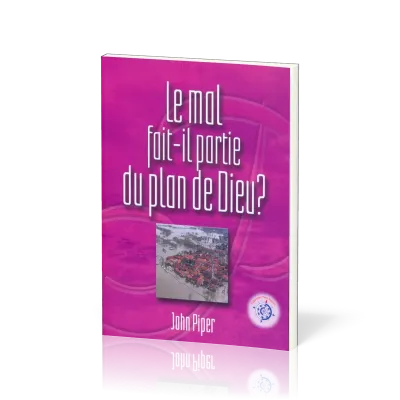 MAL FAIT-IL PARTIE DU PLAN DE DIEU (LE)