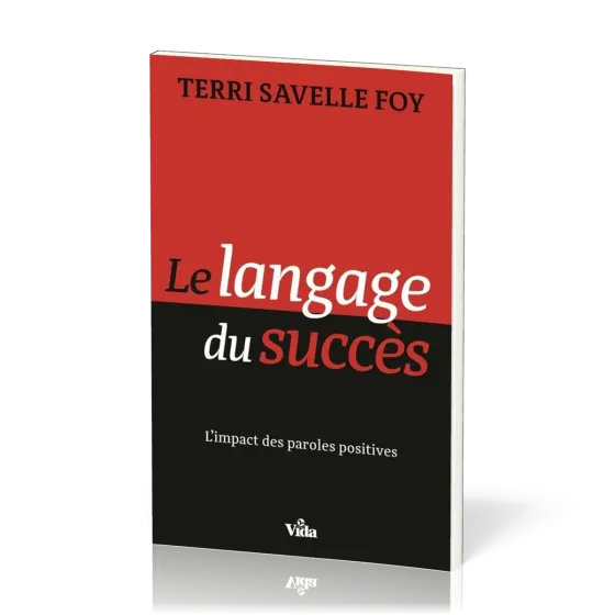 Langage du succès (Le) - L'impact des paroles positives