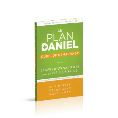 Plan Daniel (Le) - Guide de démarrage - Etapes journalières pour une vie plus saine