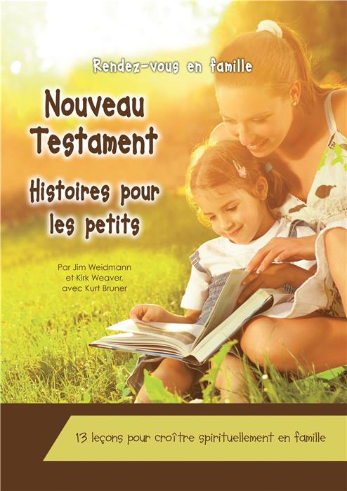 HISTOIRES POUR LES PETITS. NOUVEAU TESTAMENT. RENDEZ-VOUS EN FAMILLE