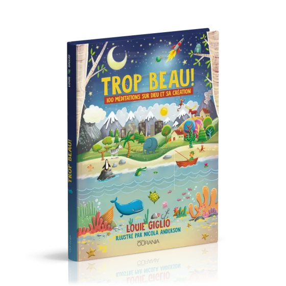 Trop beau ! - 100 méditations sur Dieu et sa création - Edition reliée