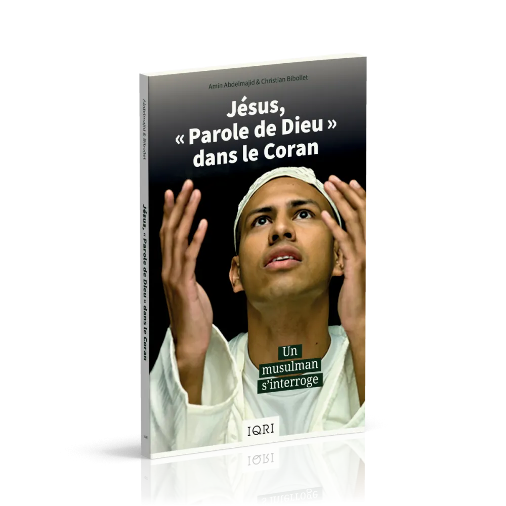 Jésus, "Parole de Dieu" dans le Coran - Un musulman s'interroge