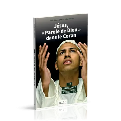 Jésus, "Parole de Dieu" dans le Coran - Un musulman s'interroge
