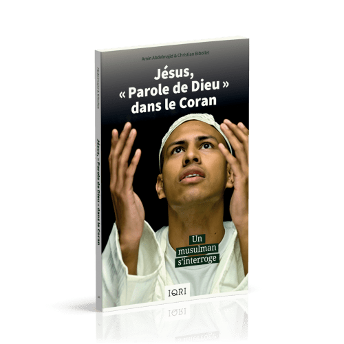 Jésus, "Parole de Dieu" dans le Coran - Un musulman s'interroge