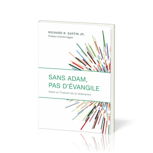 Sans Adam pas d'évangile - Adam et l'histoire de la rédemption