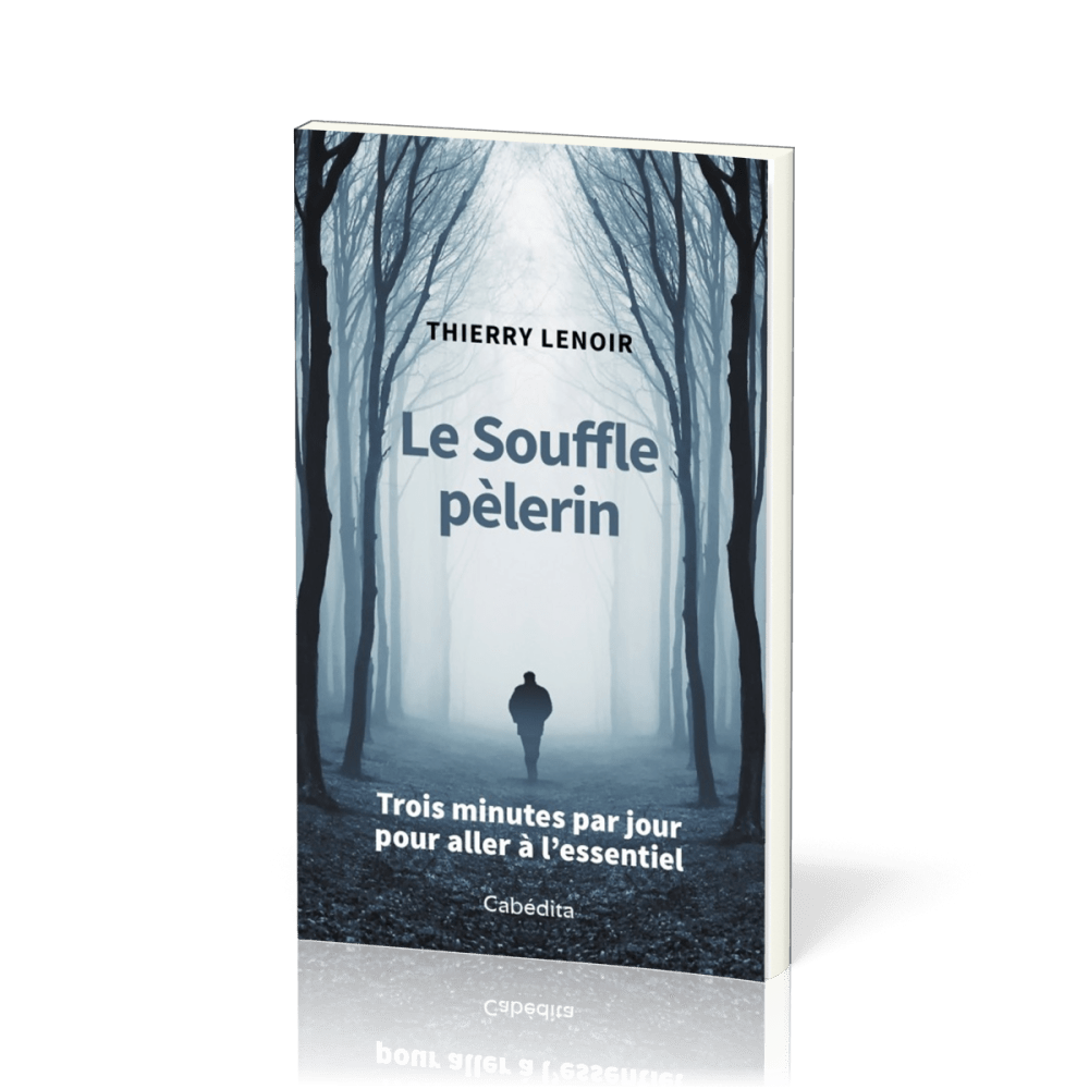 Souffle pèlerin (Le) - Trois minutes par jour pour aller à l'essentiel