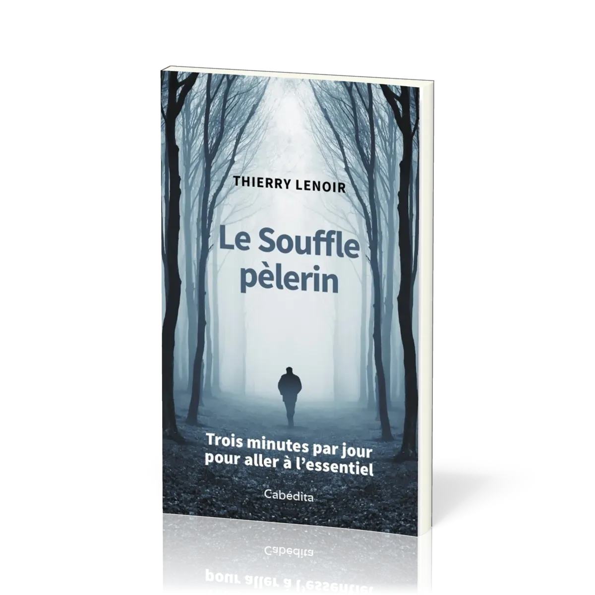 Souffle pèlerin (Le) - Trois minutes par jour pour aller à l'essentiel