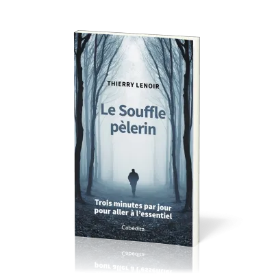 Souffle pèlerin (Le) - Trois minutes par jour pour aller à l'essentiel
