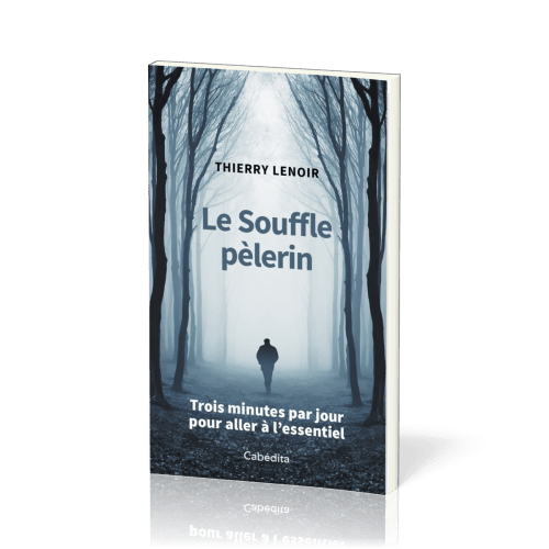 Souffle pèlerin (Le) - Trois minutes par jour pour aller à l'essentiel