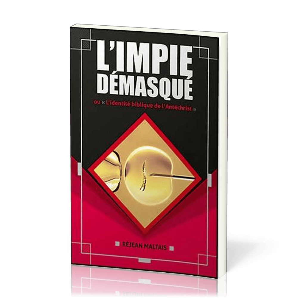 Impie démasqué (L') - ou l'identité biblique de l'Antéchrist