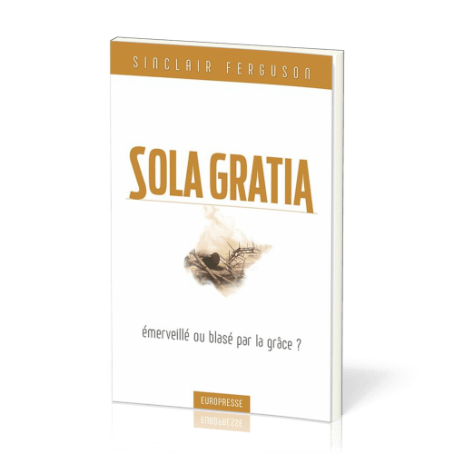 Sola Gratia, émerveillé ou blasé par la grâce?