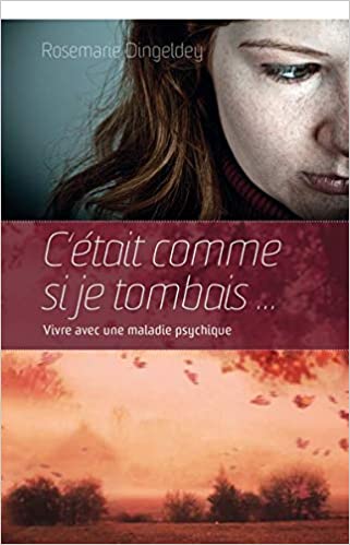 C'était comme si je tombais... - Vivre avec une maladie psychique