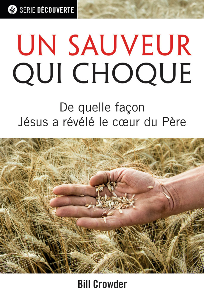 Un sauveur qui choque - De quelle façon Jésus a révélé le coeur du Père