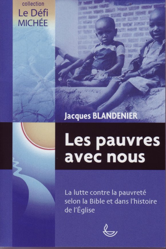 PAUVRES AVEC NOUS (LES) - LA LUTTE CONTRE LA PAUVRETE SELON LA BIBLE ET DANS L'HISTOIRE DE L'EGLISE