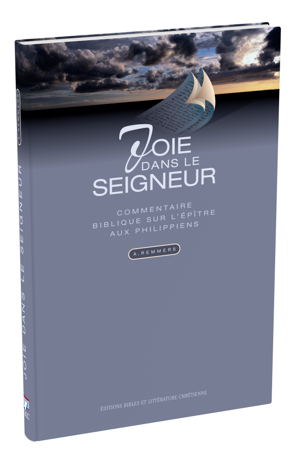 Joie dans le Seigneur - Commentaire biblique sur l'Epitre aux Philippiens