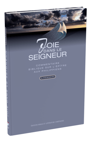 Joie dans le Seigneur - Commentaire biblique sur l'Epitre aux Philippiens