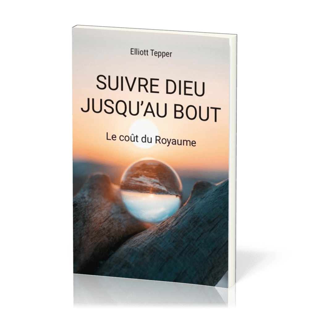 Suivre Dieu jusau'au bout - Le coût du Royaume