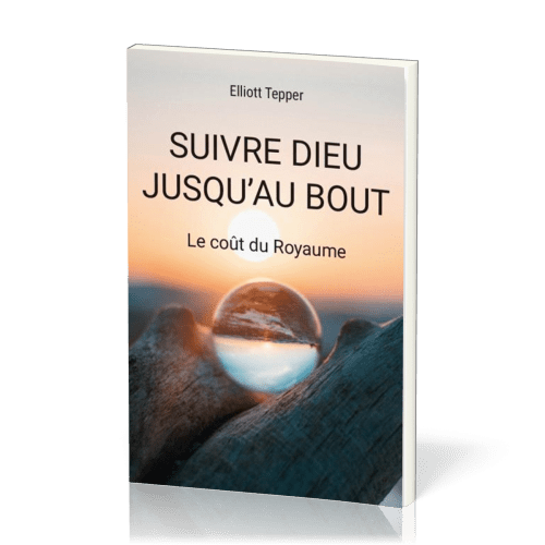 Suivre Dieu jusau'au bout - Le coût du Royaume