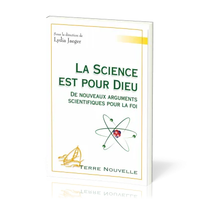 SCIENCE EST POUR DIEU (LA) - DE NOUVEAUX ARGUMENTS SCIENTIFIQUES POUR LA FOI
