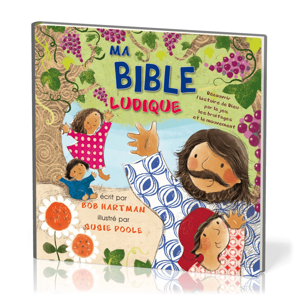 Ma Bible ludique - Découvrir l'histoire de Dieu par le jeu, les bruitages et le mouvement