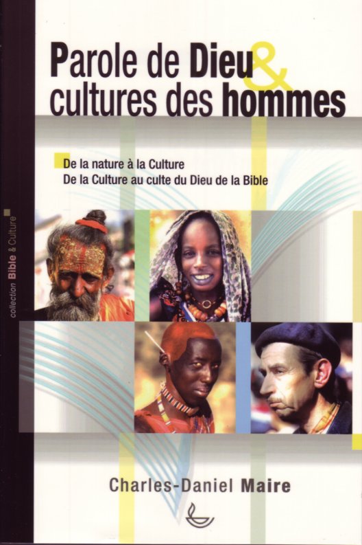 PAROLE DE DIEU CULTURES DES HOMMES - DE LA NATURE A LA CULTURE DE LA CULTURE AU CULTE DU DIEU DE LA