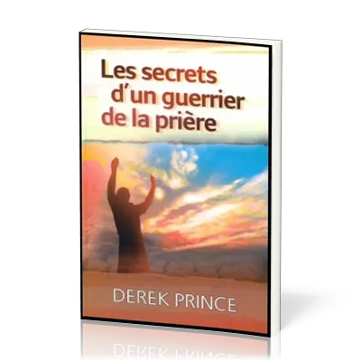 SECRETS D'UN GUERRIER DE LA PRIERE (LES)