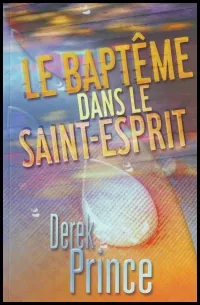 BAPTEME DANS LE SAINT ESPRIT (LE)
