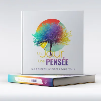 Un Jour, une PENSEE - 100 pensées inspirées pour vous