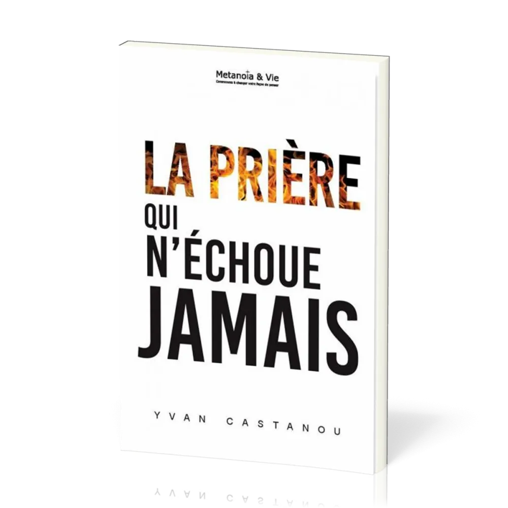 Prière qui n'échoue jamais (La)