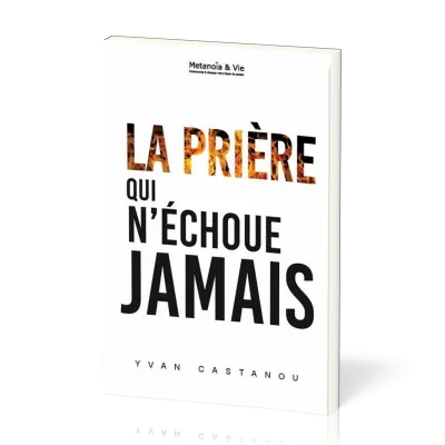 Prière qui n'échoue jamais (La)