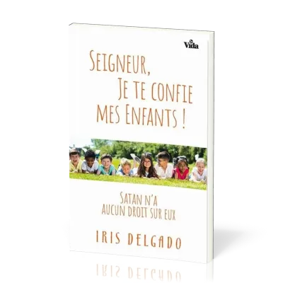 Seigneur, je te confie mes enfants!
