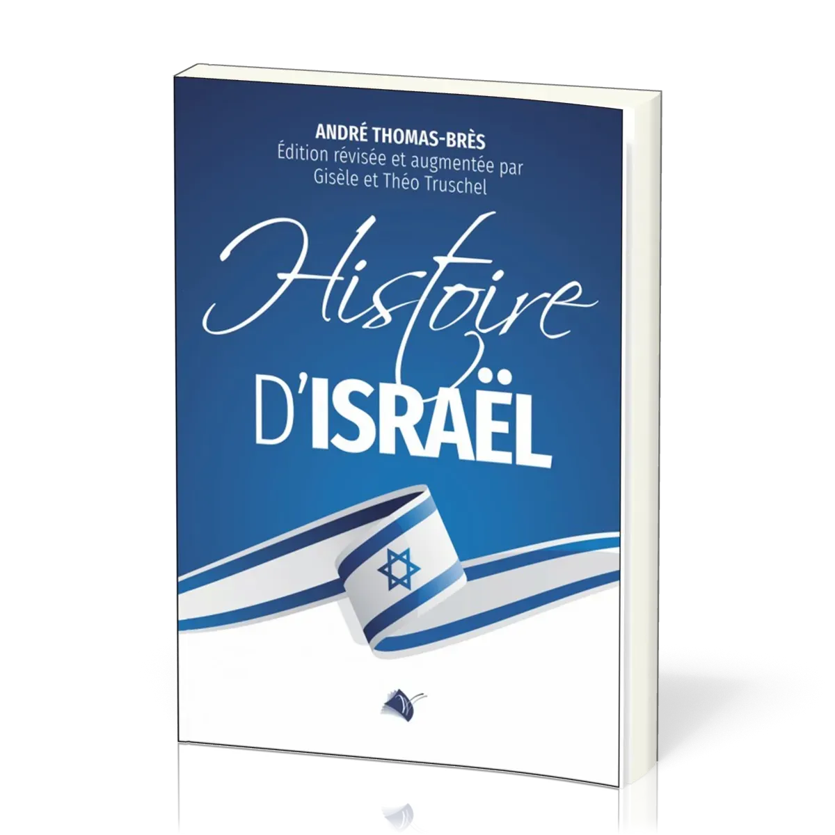 Histoire d'Israël - Edition révisée et augmentée par Gisèle et Théo Truschel